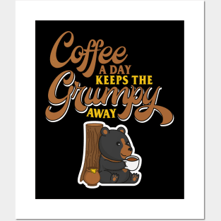 Coffee A Day Keeps The Grumpy Away Posters and Art